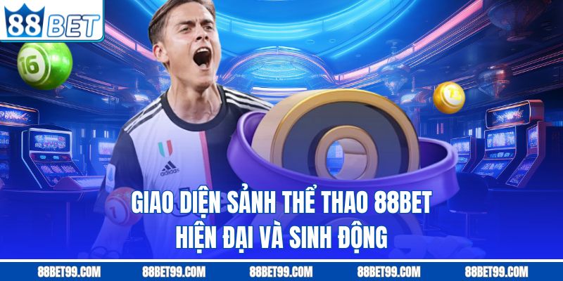 Giao diện sảnh thể thao 88BET hiện đại và sinh động