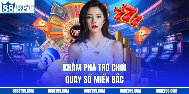 Khám phá trò chơi quay số miền Bắc