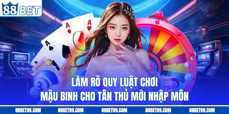 Làm rõ quy luật chơi mậu binh cho tân thủ mới nhập môn