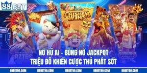 Nổ Hũ AI – Bùng Nổ Jackpot Triệu Đô Khiến Cược Thủ Phát Sốt