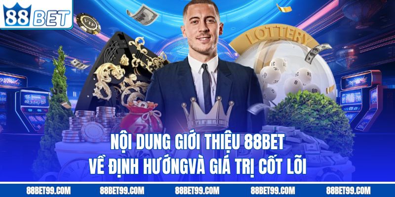 Nội dung giới thiệu 88BET về định hướngvà giá trị cốt lõi